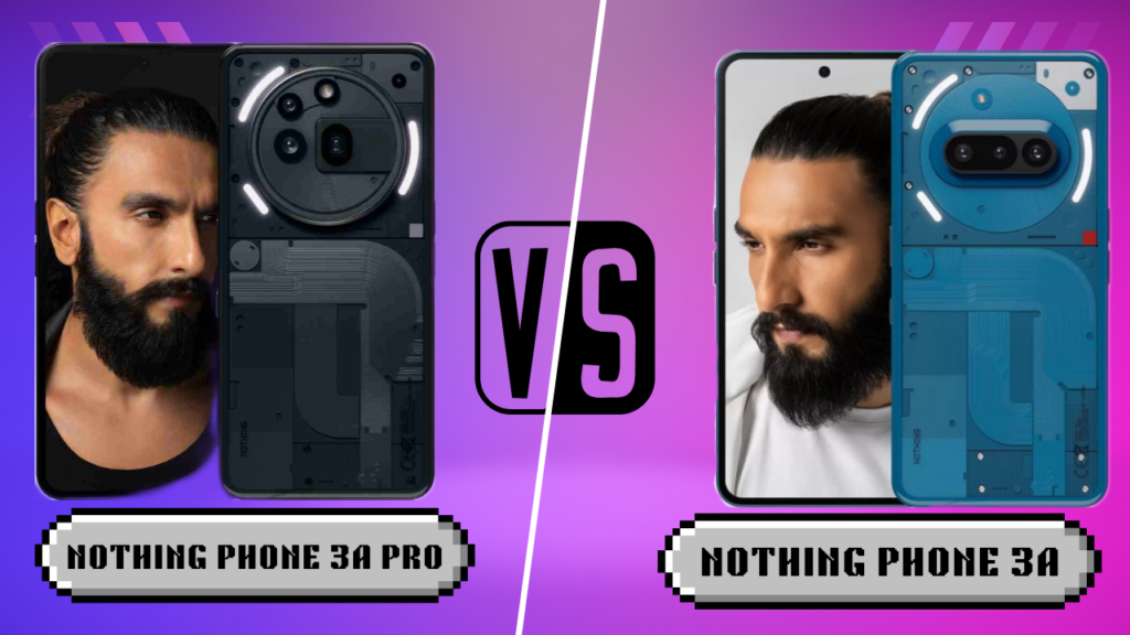 Nothing Phone 3a Pro vs Nothing Phone 3a