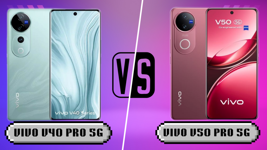 Vivo V40 Pro 5G vs Vivo V50 Pro 5G